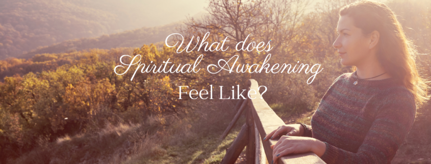 What does Spiritual Awakening Feel Like
